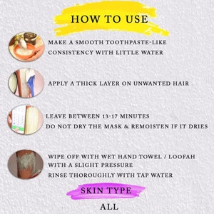 May include: Instructions on how to use a hair removal mask. The steps include mixing the mask with water, applying a thick layer to unwanted hair, leaving it on for 13-17 minutes, wiping it off with a wet towel, and rinsing with water. The mask is suitable for all skin types.