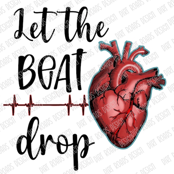 Let The Beat Drop Sublimation, Medical Humor PNG, Cardiac Nurse, ER Nurse, Heart Arrhythmia, JPG, Digital Download, Nurse Graphics, Dr, Lpn