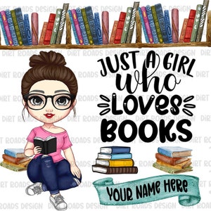 Book Lover PNG, Just A Girl Who Loves Books, Cute Book Reader Clipart, Cute Girl Reading Book, Add Your Name