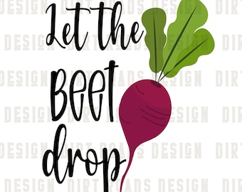Let The Beet Drop Kitchen Sublimation, Kitchen Pun, Kitchen Humor PNG, Funny Tea Towel Design, Kitchen Sublimation