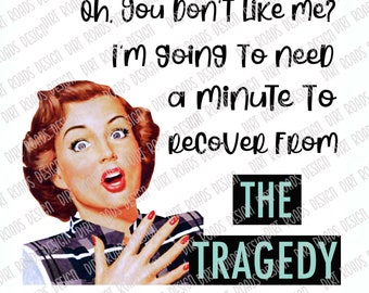 Retro Woman, Sarcastic Housewife, Retro Housewife, Recover From Tragedy Funny PNG, Vintage Humor, Sublimation Design  PNG, JPG
