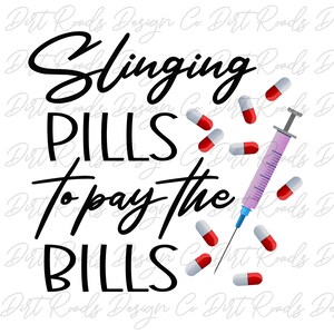 Medical Humor Sublimation, Slinging Pills to Pay the Bills, RN, LPN, Doctor, Nurse PNG, Healthcare Worker, Digital Download, Nurse Graphics.