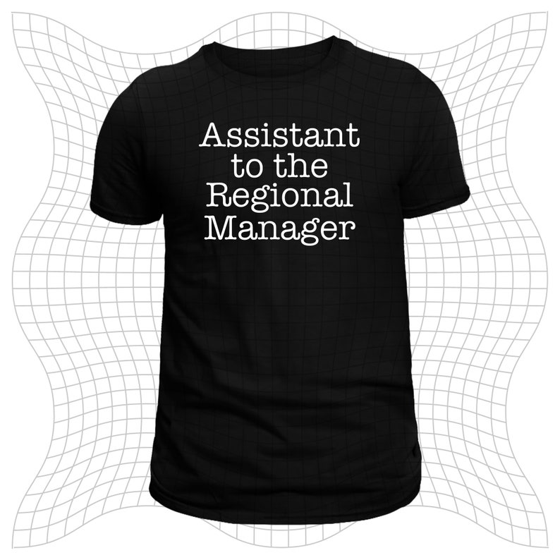 May include: Black t-shirt with white text that reads "Assistant to the Regional Manager".