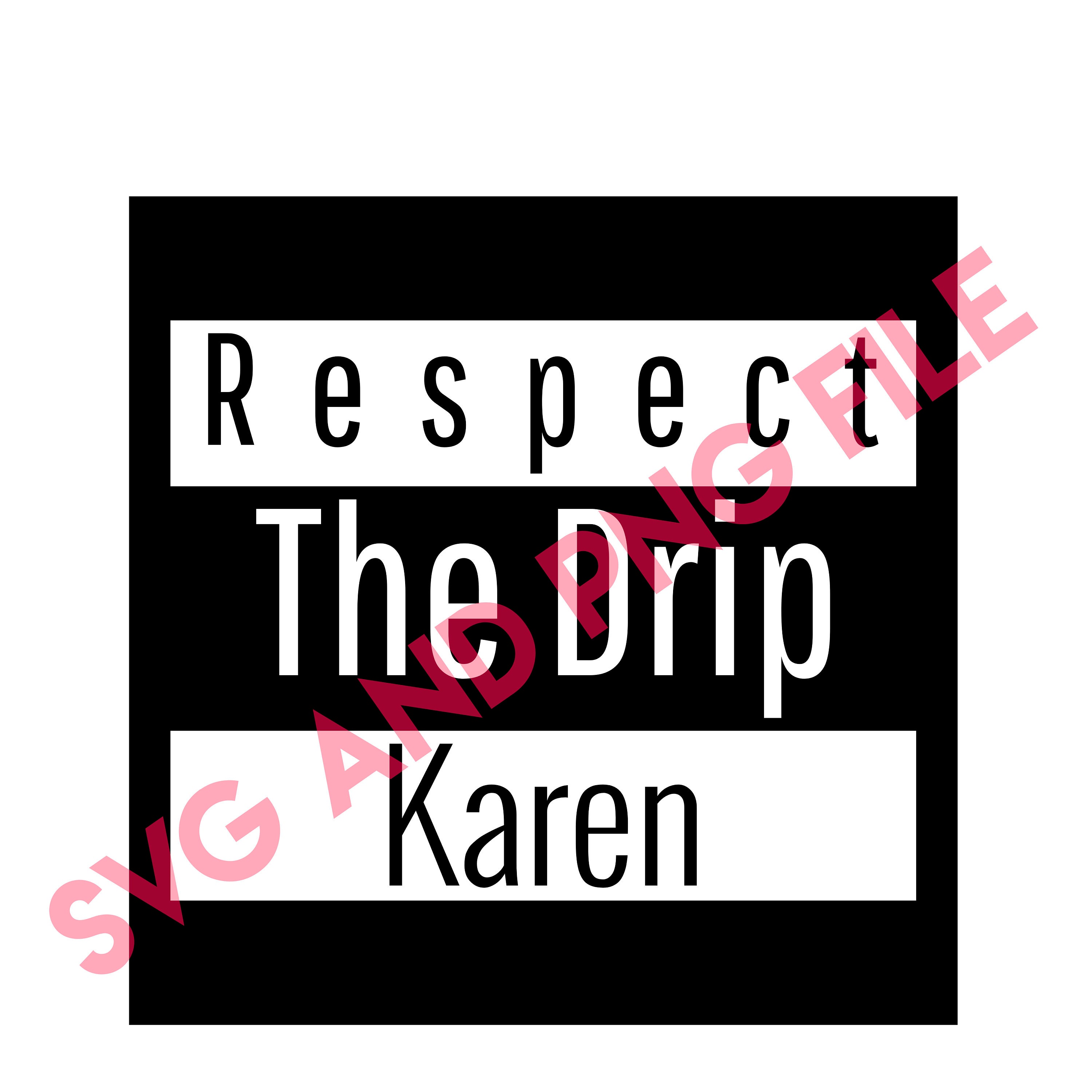 Download Respect The Drip Karen Pdf Png Funny Tic Tok Design Make Money Online Tic Tok Svg For Print On Demand And Craft Shops Jpeg Drawing Illustration Art Collectibles Deshpandefoundationindia Org