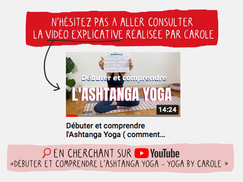 May include: A YouTube video thumbnail featuring a woman demonstrating an Ashtanga yoga pose. The video is titled "D&eacute;buter et comprendre L'Ashtanga Yoga" and has a duration of 14:24. The text "N'H&Eacute;SITEZ PAS &Agrave; ALLER CONSULTER LA VID&Eacute;O EXPLICATIVE R&Eacute;ALIS&Eacute;E PAR CAROLE" is written in red above the thumbnail.