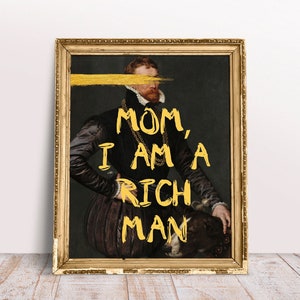 Mom I am a Rich Man Druck, Lustiges Vintage Verändertes Kunstportrait von Gentleman, Gelbe Zitate Druck, Regency Poster, Digital Download Printable