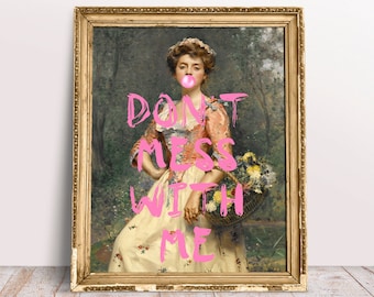 Don't mess with me print, Funny vintage Rococo Altered art portrait of Lady with Pink Bubble Gum, Quotes poster, Digital Download Printable