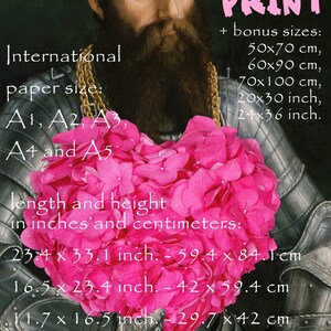 May include: A digital print of a painting of a man in armor with a bouquet of pink flowers in the shape of a heart. The text "DIGITAL PRINT" is in pink letters at the top of the image. The text "International paper size: A1, A2, A3, A4 and A5" is on the left side of the image. The text "length and height in inches and centimeters: 23.4 x 33.1 inch. - 59.4 x 84.1 cm 16.5 x 23.4 inch. - 42 x 59.4 cm 11.7 x 16.5 inch. - 29.7 x 42 cm 8.3 x 11.7 inch. - 21 x 29.7cm 5.8 x 8.3 inch. - 14.8 x 21 cm" is on the bottom of the image. The text "+ bonus sizes: 50x70 cm, 60x90 cm, 70x100 cm, 20x30 inch, 24x36 inch." is on the right side of the image.