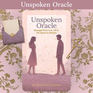 May include: A rectangular oracle deck card titled Unspoken Oracle: Messages From Love, Life & The Spaces In Between, featuring a pink illustration of two people facing each other, a lavender envelope with a gold seal, and a gold ornate skeleton key.