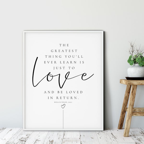 Moulin Rouge ,The Greatest Thing You'll Ever Learn Is To Be Loved ,Iconic Quotes Poster, Inspirational Gift, Valentine’s Anniversary gift,