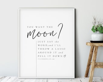 You Want the Moon?, Its a Wonderful Life, Love Poster, George Bailey Quote, Frank Capra, Movie Poster, Valentine’s Gift, Anniversary Gift