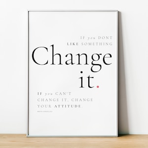 Maya Angelou, Change Inspirational Quote Print, Minimalist wall art, Life quote, Famous Quote Saying,  If You Don&#39;t Like Something quote