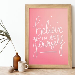 Believe in Yourself Print, Motivational Print, Positive quote, Inspirational Print, Inspirational Wall Art, Home Decor, Positive Thinking