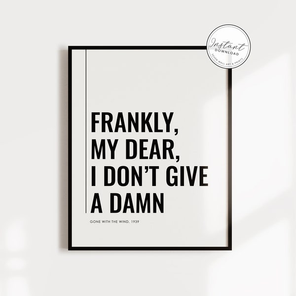 Frankly My dear I don't give a damn   |  Gone with the wind   |  Movie Quote  |  BOTH COLORS included on the DL