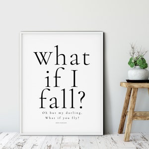 Erin Hanson Quote, What if I Fall, Oh but My Darling, What if You Fly, Motivational Nursery print, Inspirational Poster, Wall Art Decor