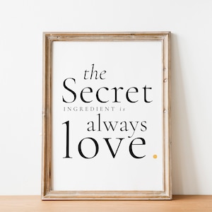 The secret ingredient is always Love, Kitchen & Dining wall decor, Kitchen print, Dining wall decor,Food lover gift, Inspirational love food