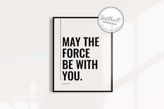 Star Wars May The Force Be With You Star Wars Quote Etsy