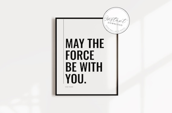 Star Wars May The Force Be With You Star Wars Quote Etsy Star Wars May The Force Be With You Star Wars Quote Etsy