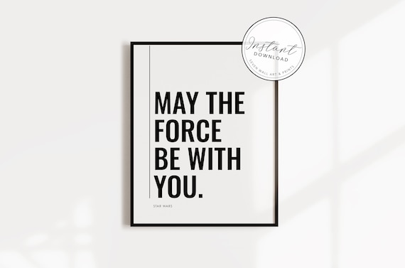 Star Wars May The Force Be With You Star Wars Quote Etsy