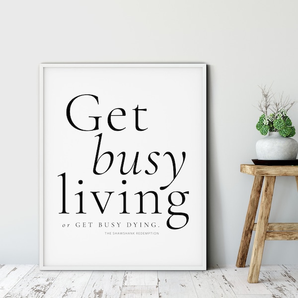 The Shawshank Redemption, Get Busy Living or Get Busy Dying, Movie Quote,Movie Wall Art, Iconic Quotes Poster, Inspirational Wall Decor gift