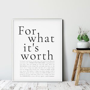 May include: Black and white printable wall art with the text "For what it's worth" and a quote about making the best of things and living a life you're proud of.