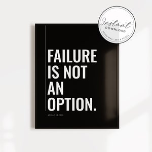 May include: Black and white printable wall art with the quote "Failure is not an option." and the text "Apollo 13, 1970".