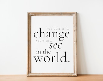 Mahatma Gandhi print quote, You must be the change you wish to see in the world, Change Inspirational Print, Minimalist wall art, motivation