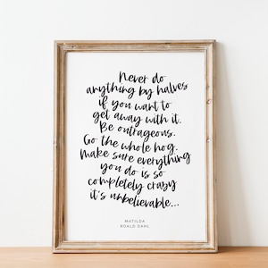Roald Dahl Zitat, Matilda, Never do nothing by halfves, Matilda Poster, Kinderzimmer Druck, inspirierendes Zitat, Kinderzimmer, motivierende Worte