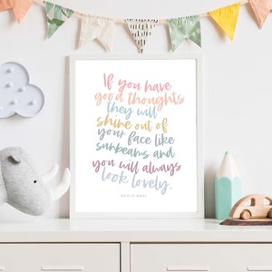 Roald Dahl, If You Have Good Thoughts, sunbeams inspirational quote, Positive Vibes thoughts words, Nursery print, boy girl gift decor