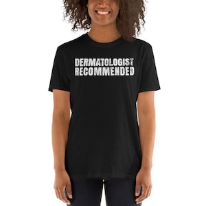 Funny Dermatologist Recommended Shirt, Dermatologist Gift Shirt, Skin Doctor Shirt, Dermatologist T Shirt, Skin Doctor T Shirt, Men Women Te