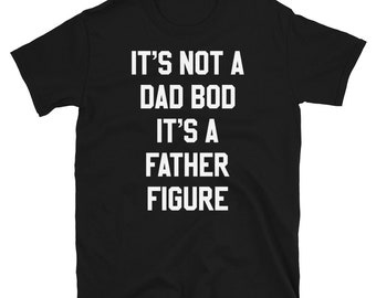 Father Figure T-Shirt | Funny Dad Bod Tee, Father's Day Gift
