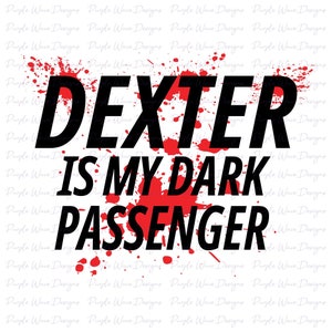 Dexter Is My Dark Passenger design - corte vetor download digital svg png adesivo camiseta caneca silhueta cricut laser glowforge Dexter Morgan