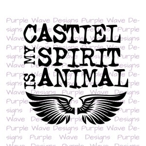 Castiel is my spirit animal design - cut file vector digital download svg, png, eps, dxf, t-shirt mug wall art design supernatural angel