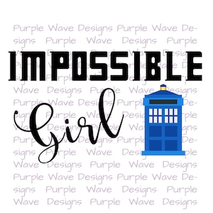 Impossible Girl Cut Datei Spruch Vektor digital download svg png dxf T-Shirt Tasse Wandkunst Dr Whovian WegbegleiterIn Clara Oswald Doctor Who TARDIS