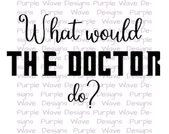 What would The Doctor do? - cut file quote vector digital download svg png dxf t-shirt mug wall art Dr Doctor Who TARDIS Whovian