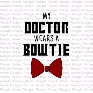 My doctor wears a bowtie - cut file quote vector digital download svg png dxf t-shirt mug wall art Dr Doctor Who TARDIS Matt Smith 11 eleven