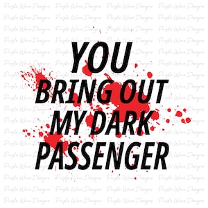 Você traz para fora meu design Dark Passenger - corte vetor download digital svg png adesivo camiseta caneca silhueta cricut Dexter Morgan humor engraçado