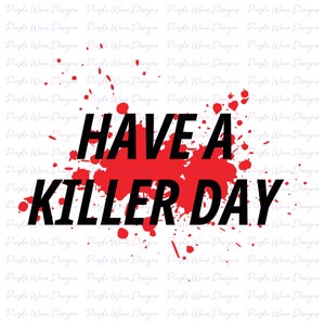 Have A Killer Day design - Dexter Morgan citation coupée téléchargement numérique svg autocollants t-shirt mug silhouette cricut humour drôle le code sang
