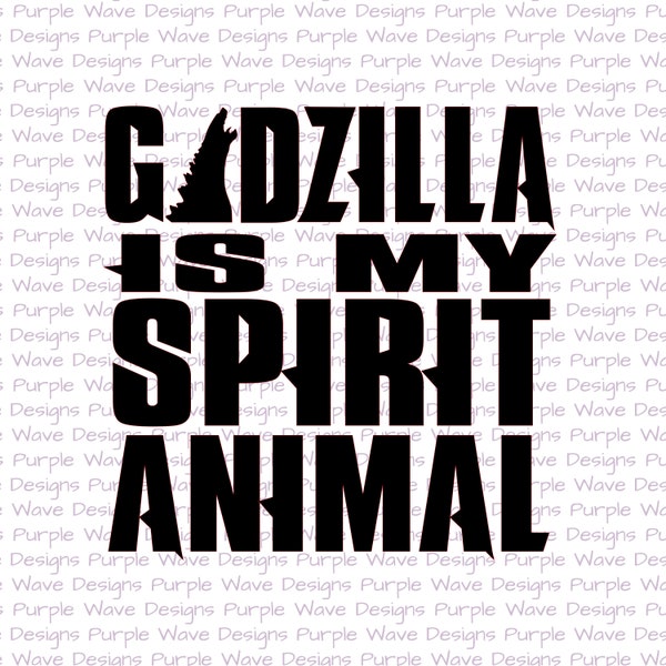 Godzilla is my spirit animal design - cut vector digital download svg png sticker t-shirt mug silhouette cricut laser glowforge kong kaiju