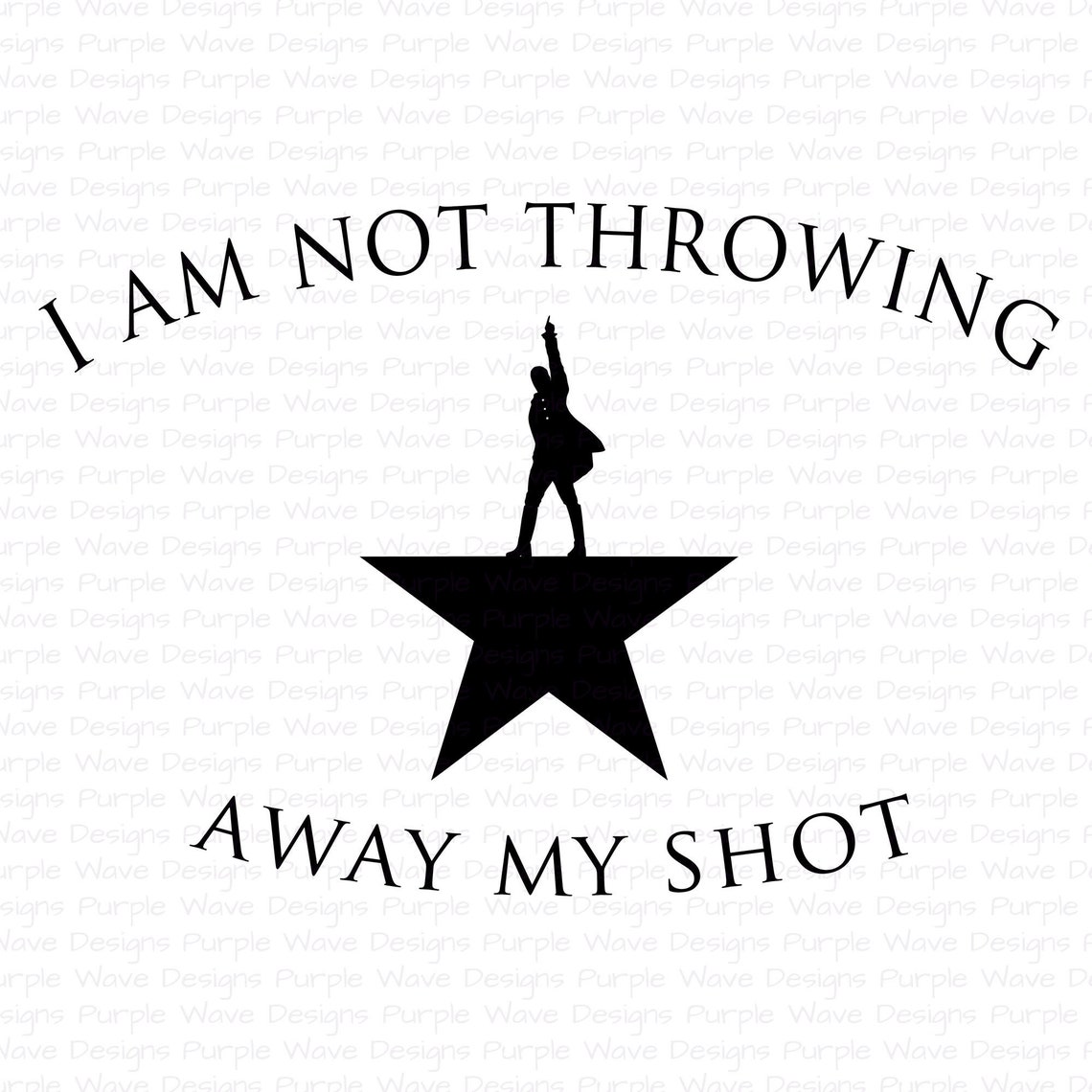 I Am Not Throwing Away My Shot Design Cut Vector Download Etsy UK