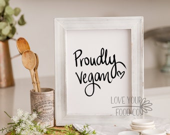 Proudly Vegan Kitchen Print Art, Vegan Wall Art, Vegan Printable Quote Food Sign, Kitchen Art Decor, Hand Lettered Quote Sign