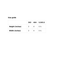 May include: Size guide for a product with three different sizes: 3x3 inches, 4x4 inches, and 5.5x5.5 inches. The table shows the height and width of each size in inches.