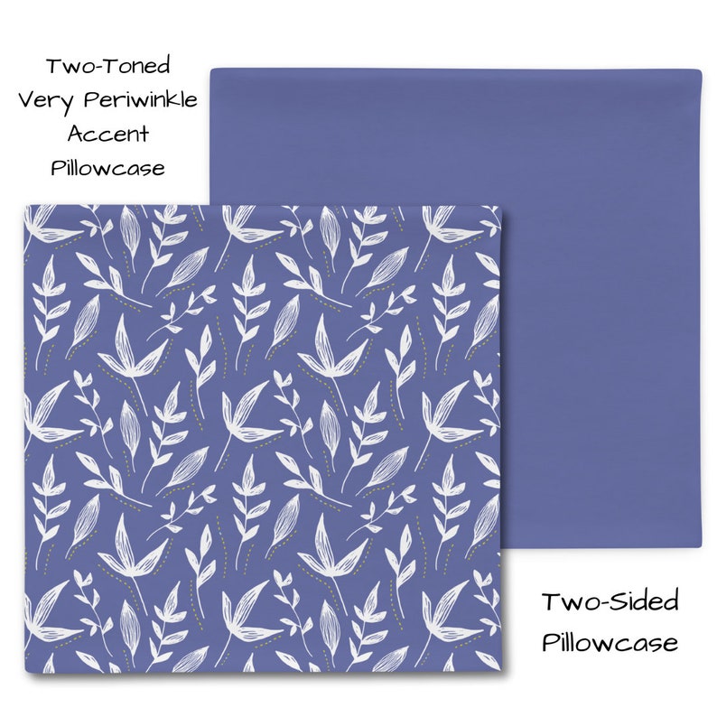 May include: Two-toned pillowcase with a periwinkle blue accent. One side features a white leaf pattern on a blue background. The other side is solid periwinkle blue. "Two-Toned Very Periwinkle Accent Pillowcase" and "Two-Sided Pillowcase" are written on the image.