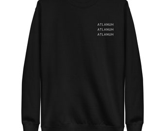 ATL "Atlanuh" Embroidered Fleece Sweater – Georgia Souvenir Gift