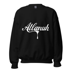 May include: Black sweatshirt with a white graphic of the word "Atlanuh" in a dripping font.