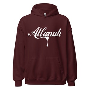 Atlanuh Drip Hoodie - ATL, Atlanta Georgia Apparel - Southern Souvenir