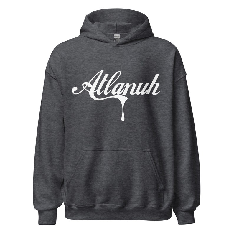 May include: A dark gray hooded sweatshirt with a white graphic that says "Atlanuh" in a dripping font.