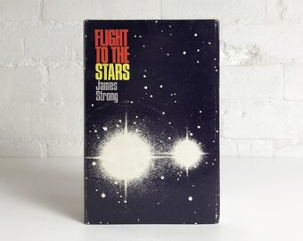 Vintage Book ‘Flight to the Stars’ by James Strong, ‘An Inquiry into the Feasibility of Interstellar Flight’ — 1965