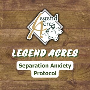 Legend Acres Separation Anxiety Protocol and Log