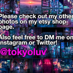 May include: A collage of images showcasing the vibrant nightlife of Tokyo, Japan. The images feature neon lights, bustling streets, and traditional Japanese architecture. The text "Please check out my other photos on my etsy shop page. Also feel free to DM me on Instagram or Twitter! @tokyoluv" is superimposed on the collage.
